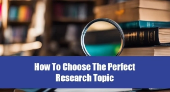 How To Choose The Perfect Research Topic